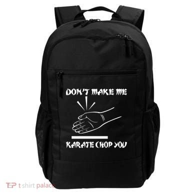 Don't Make Me Karate Chop You Backpack