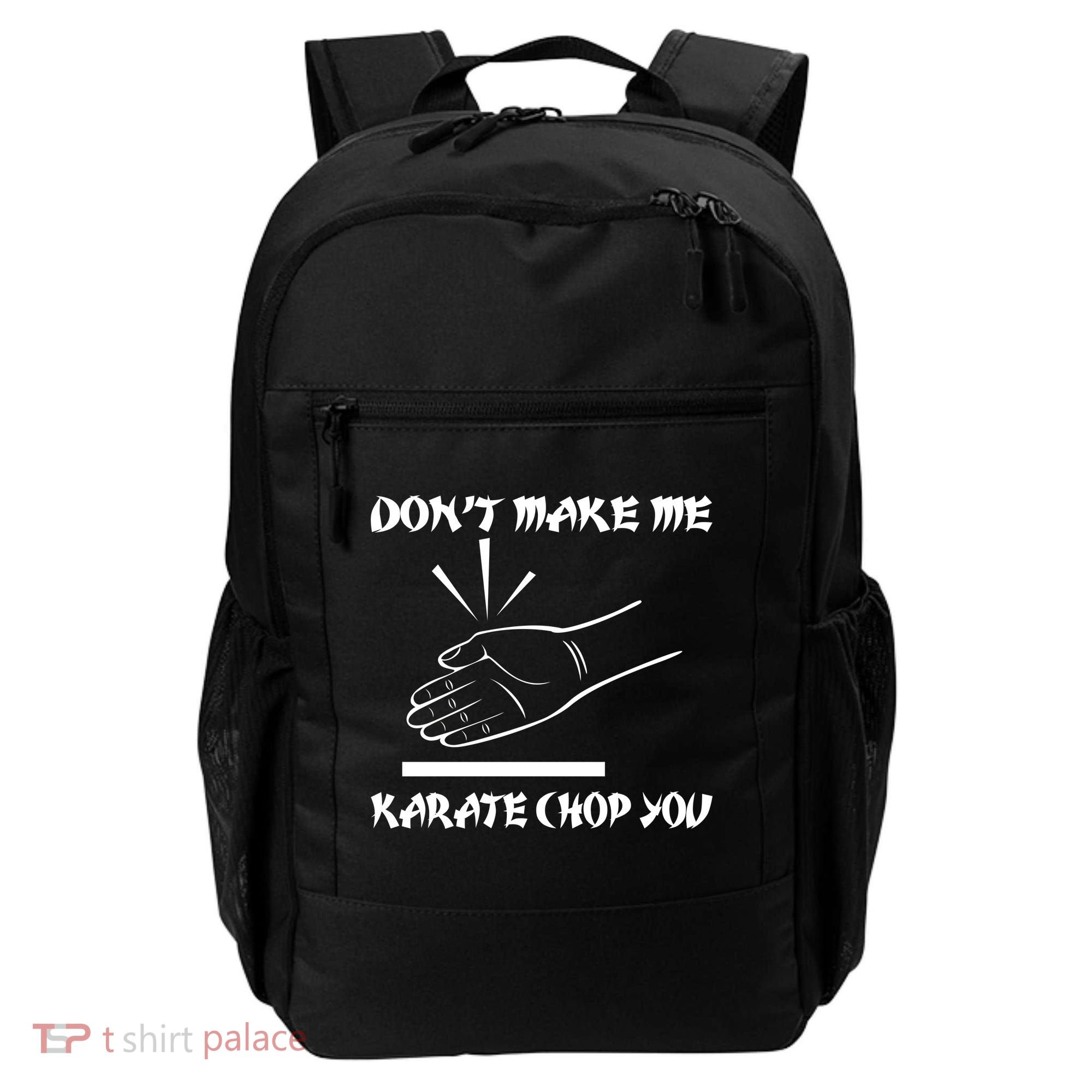 Don't Make Me Karate Chop You Backpack