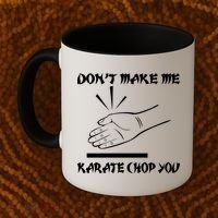 Don't Make Me Karate Chop You Coffee Mug thumb 2
