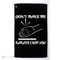 Don't Make Me Karate Chop You Golf Towel thumb 0
