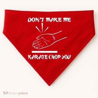 Don't Make Me Karate Chop You USA-Made Doggie Bandana