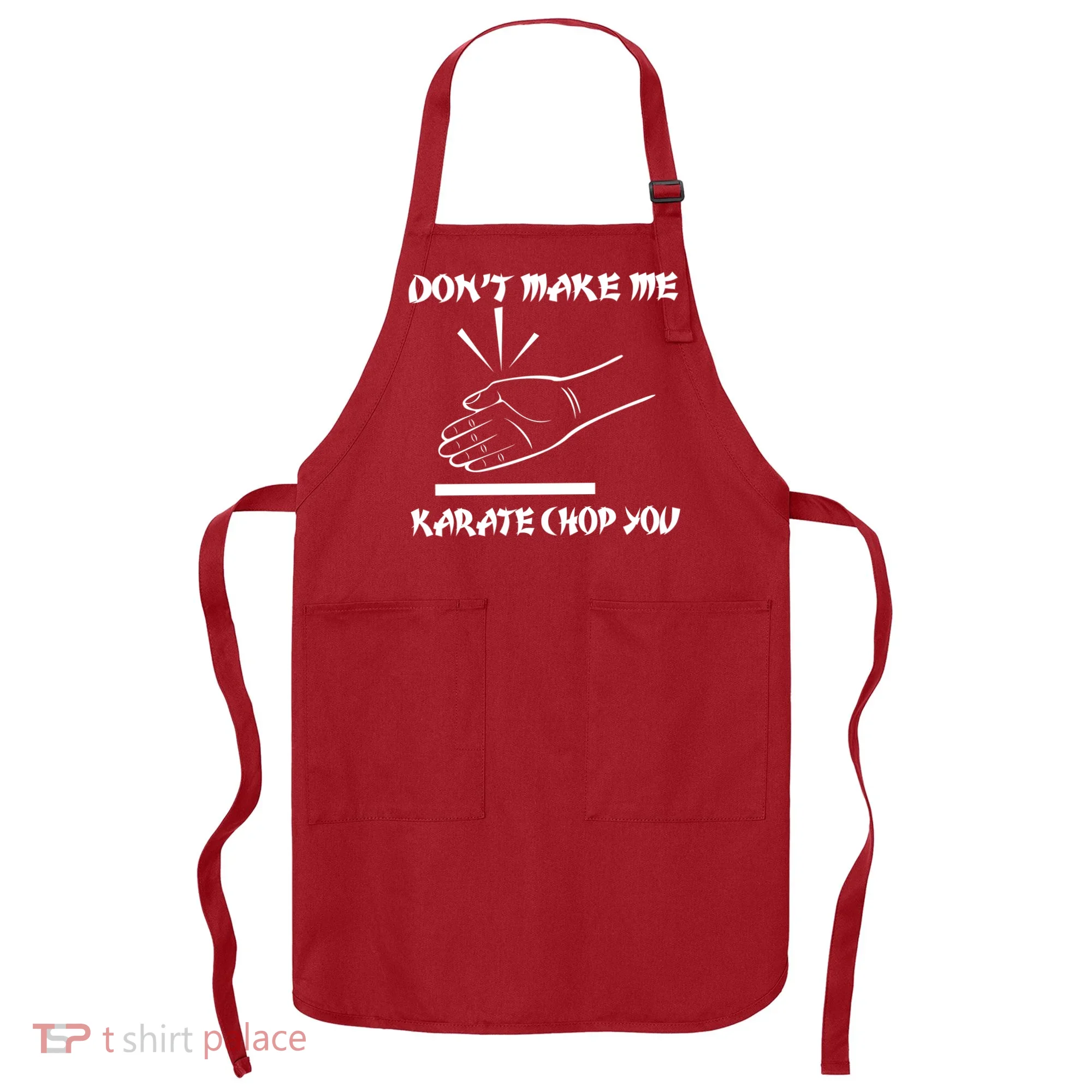 Don't Make Me Karate Chop You Apron
