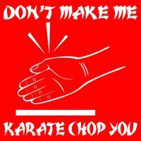 Don't Make Me Karate Chop You Hat thumb 2
