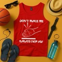 Don't Make Me Karate Chop You Tank Top thumb 4
