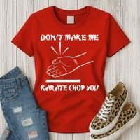 Don't Make Me Karate Chop You Women's T-Shirt thumb 3