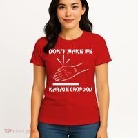 Don't Make Me Karate Chop You Women's T-Shirt thumb 4