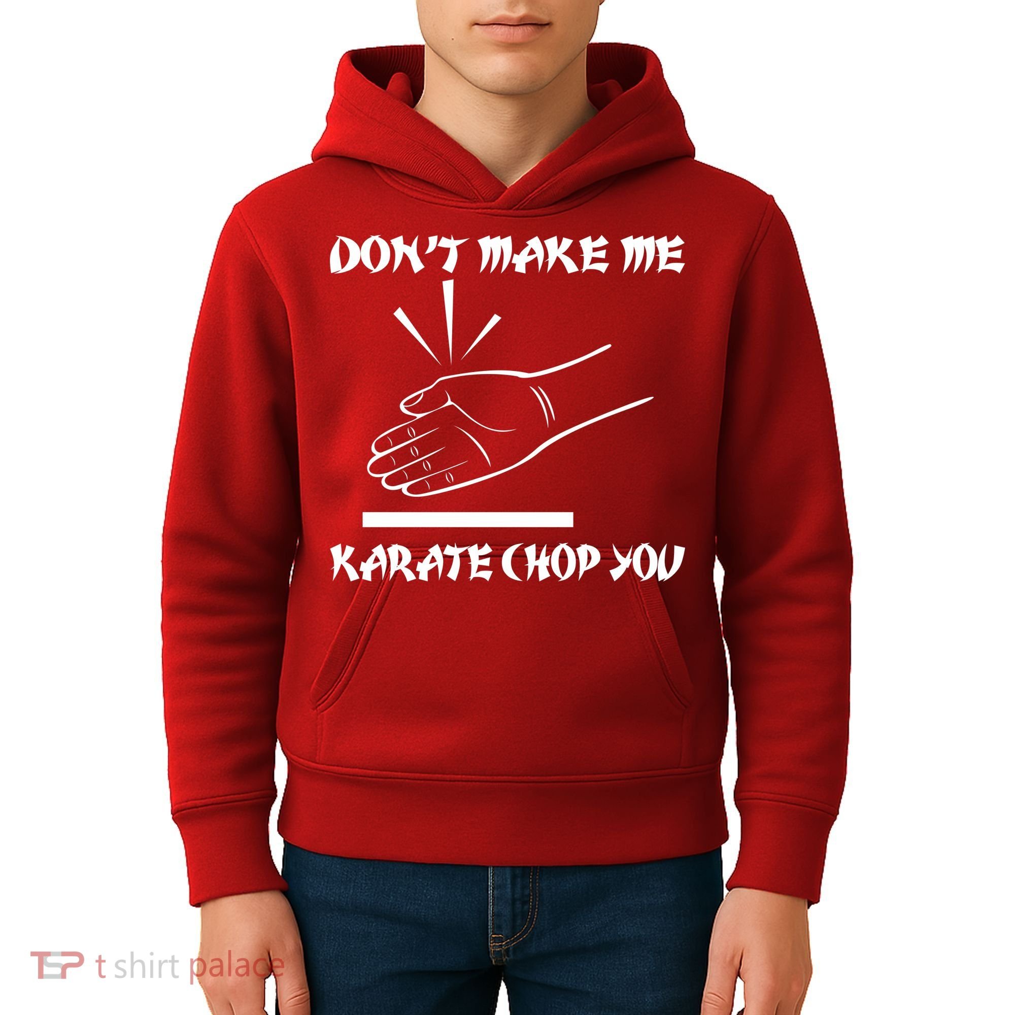 Don't Make Me Karate Chop You Kids Hoodie