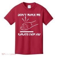 Don't Make Me Karate Chop You Kids T-Shirt thumb 0