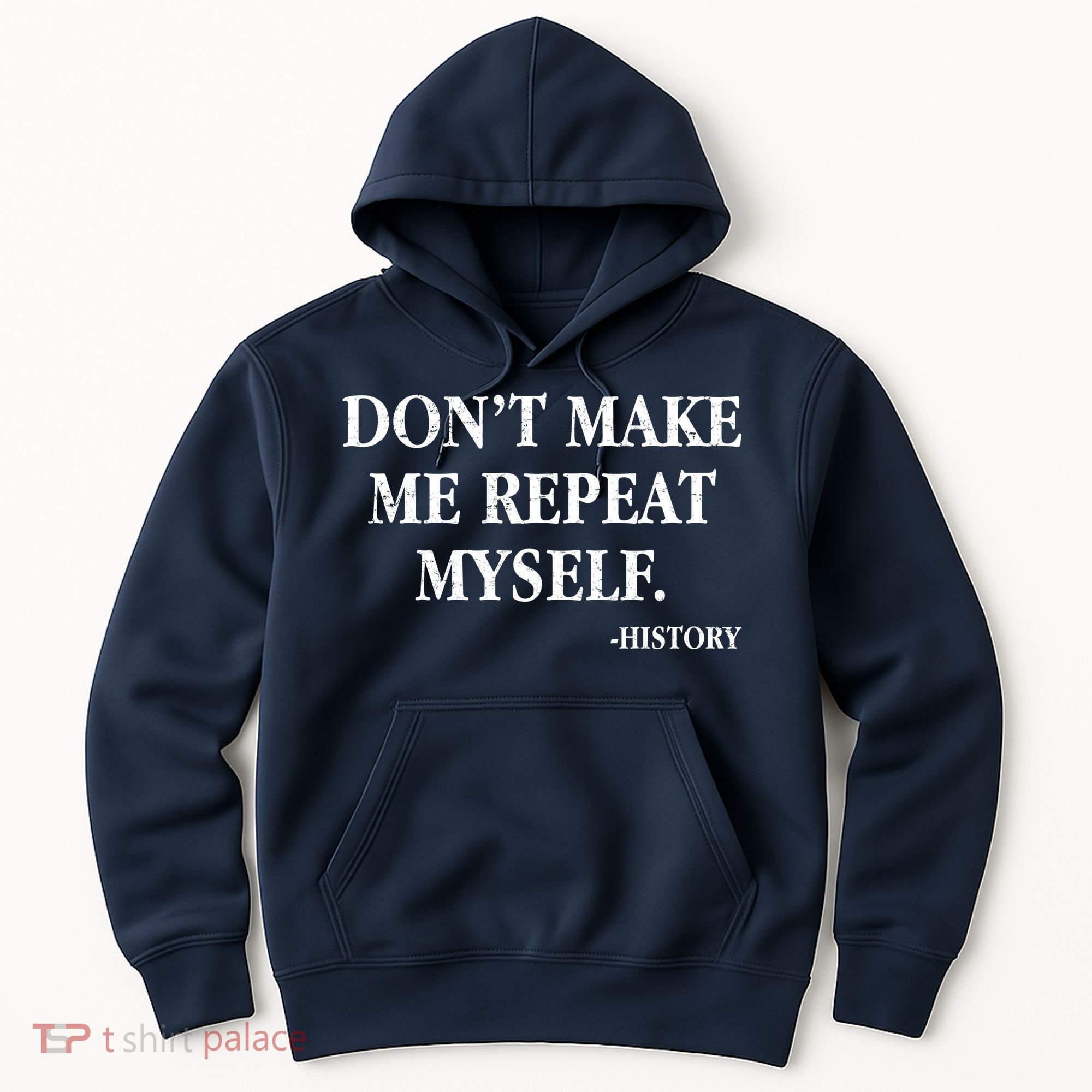Don't Make Me Repeat Myself History Hoodie