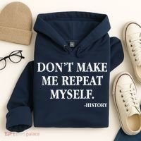 Don't Make Me Repeat Myself History Hoodie thumb 4
