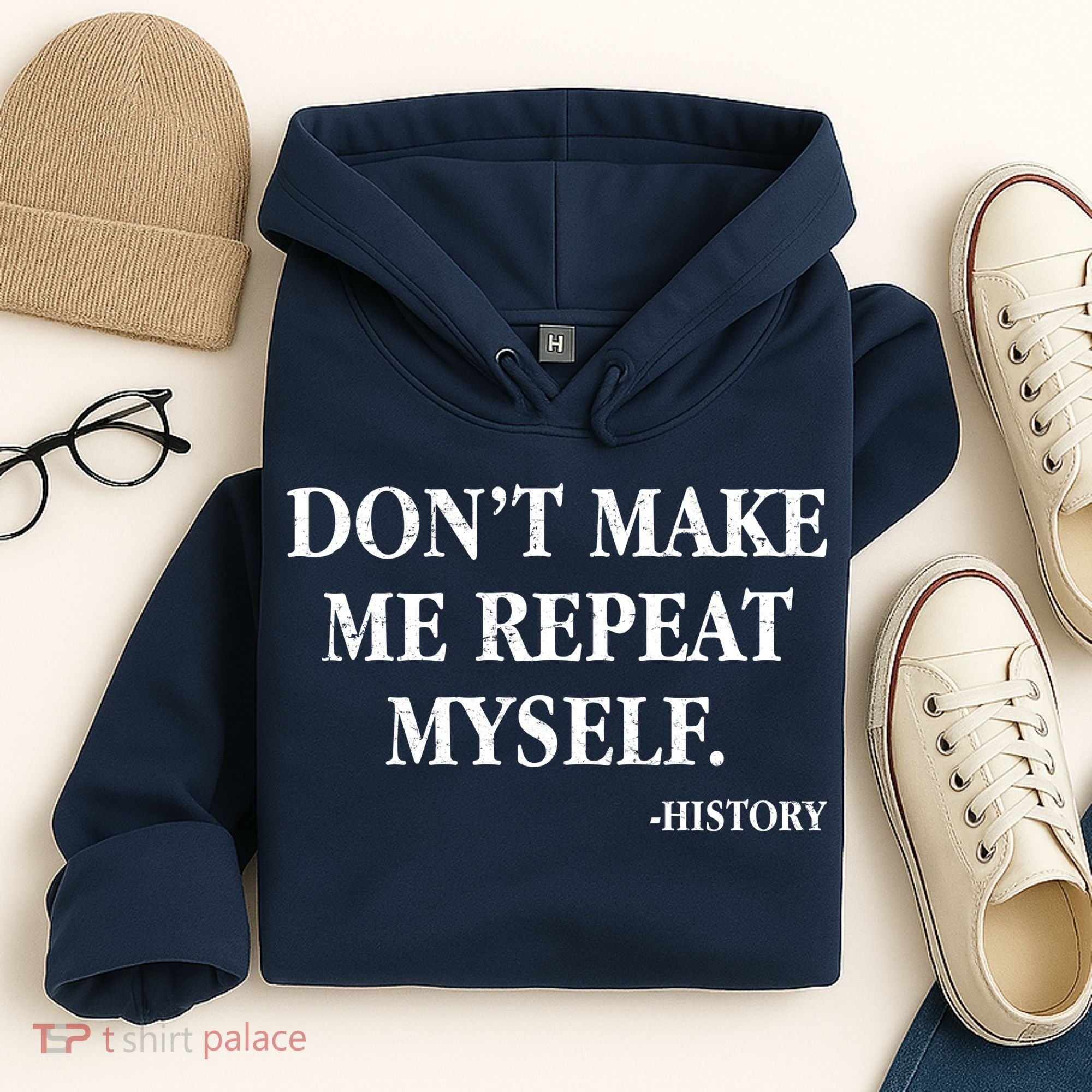 Don't Make Me Repeat Myself History Hoodie