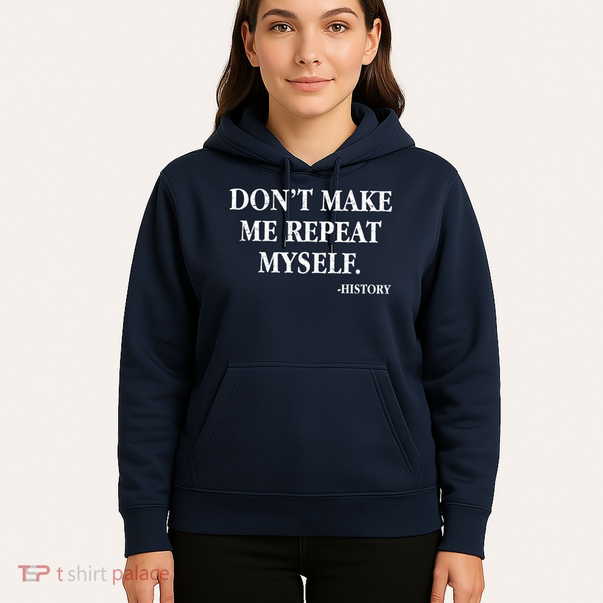 Don't Make Me Repeat Myself History Hoodie