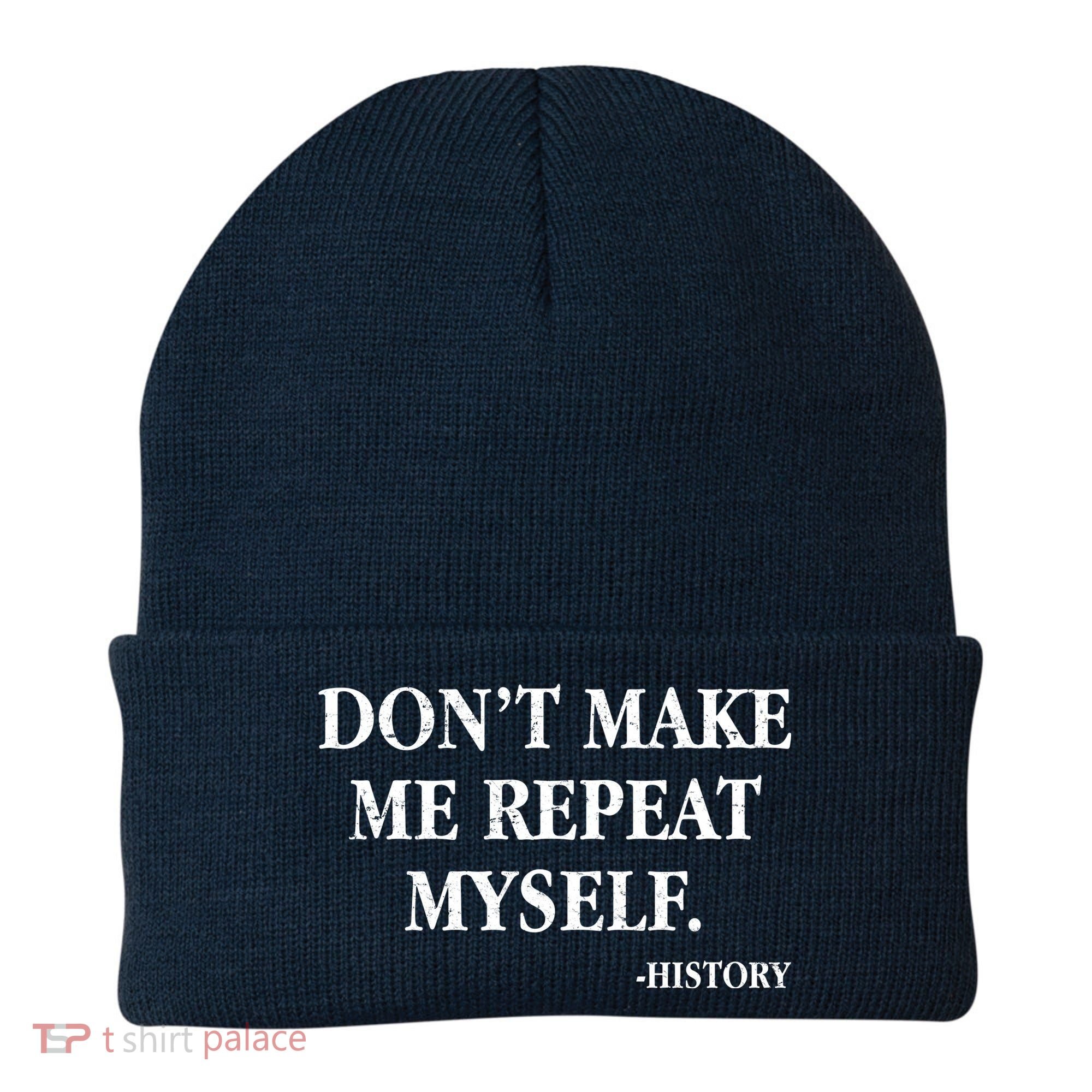 Don't Make Me Repeat Myself History Beanie