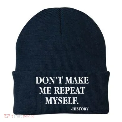Don't Make Me Repeat Myself History Beanie