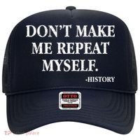 Don't Make Me Repeat Myself History Hat thumb 0