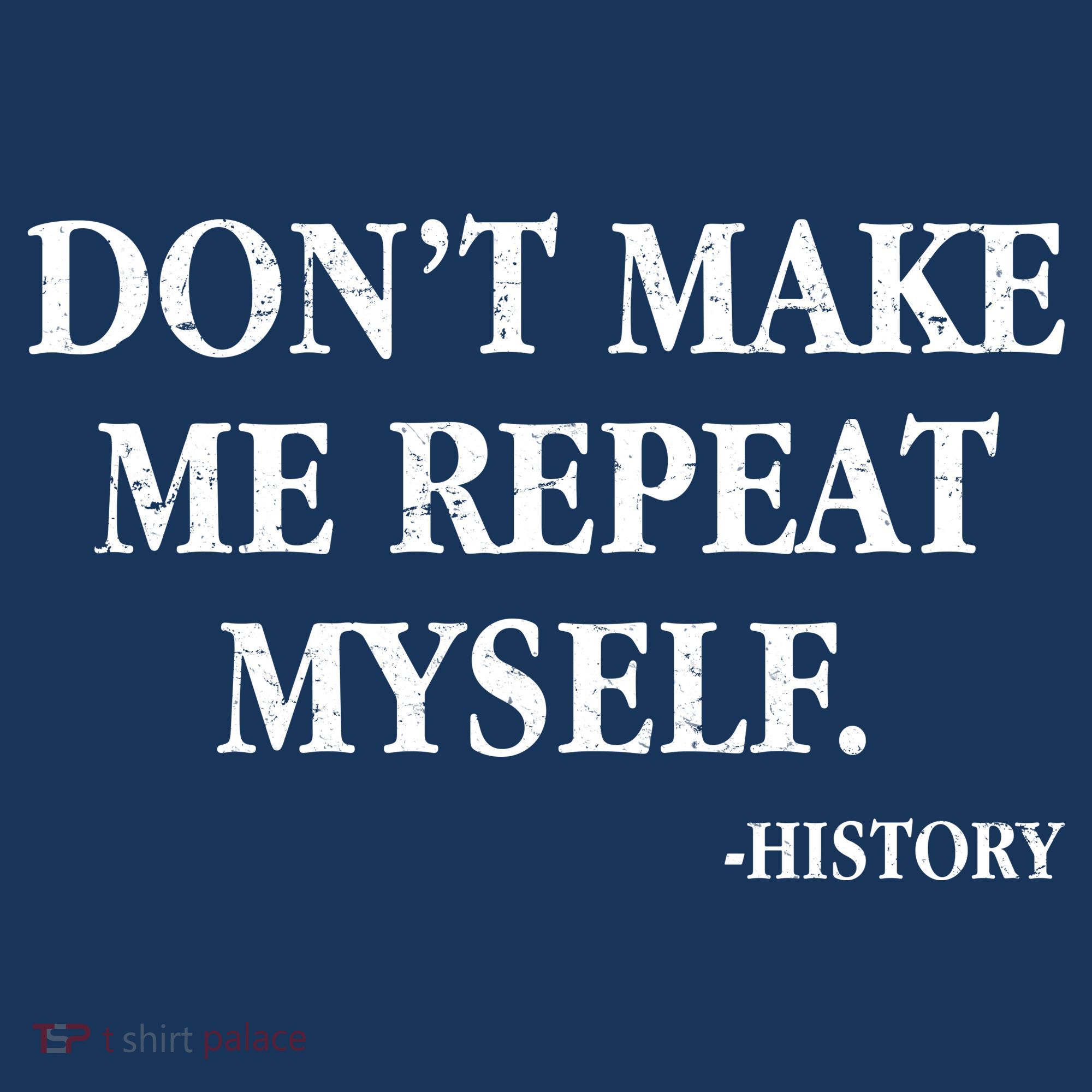 Don't Make Me Repeat Myself History Visor