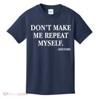 Don't Make Me Repeat Myself History Kids T-Shirt thumb 0