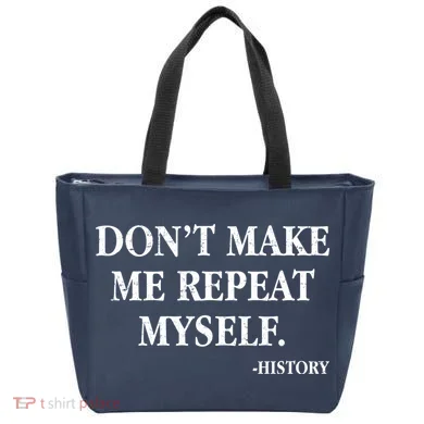 Don't Make Me Repeat Myself History Tote Bag