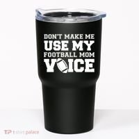 Don't Make Me Use My Football Mom Voice Tumbler thumb 0