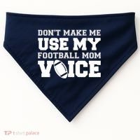 Don't Make Me Use My Football Mom Voice USA-Made Doggie Bandana thumb 0