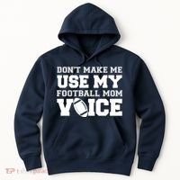 Don't Make Me Use My Football Mom Voice Hoodie thumb 0