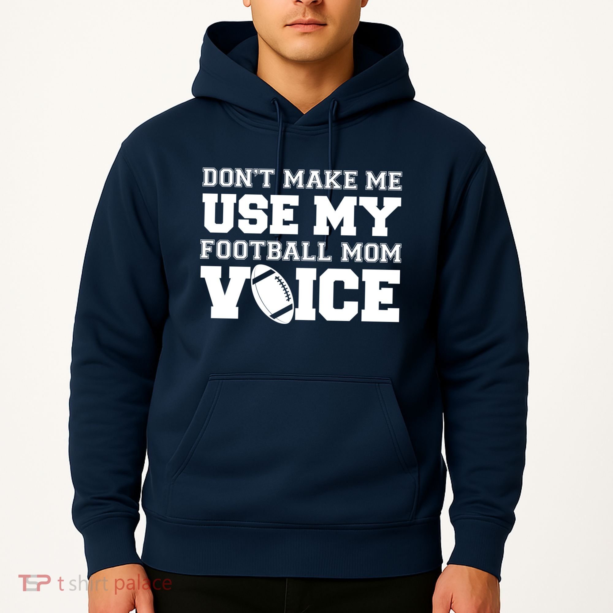 Don't Make Me Use My Football Mom Voice Hoodie