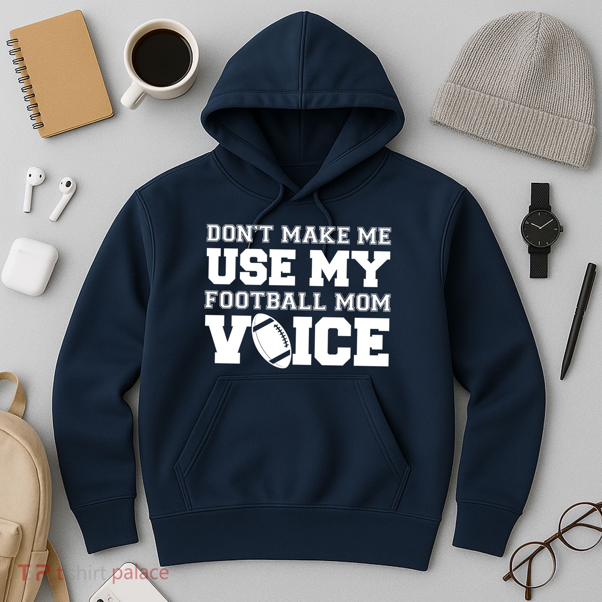 Don't Make Me Use My Football Mom Voice Hoodie