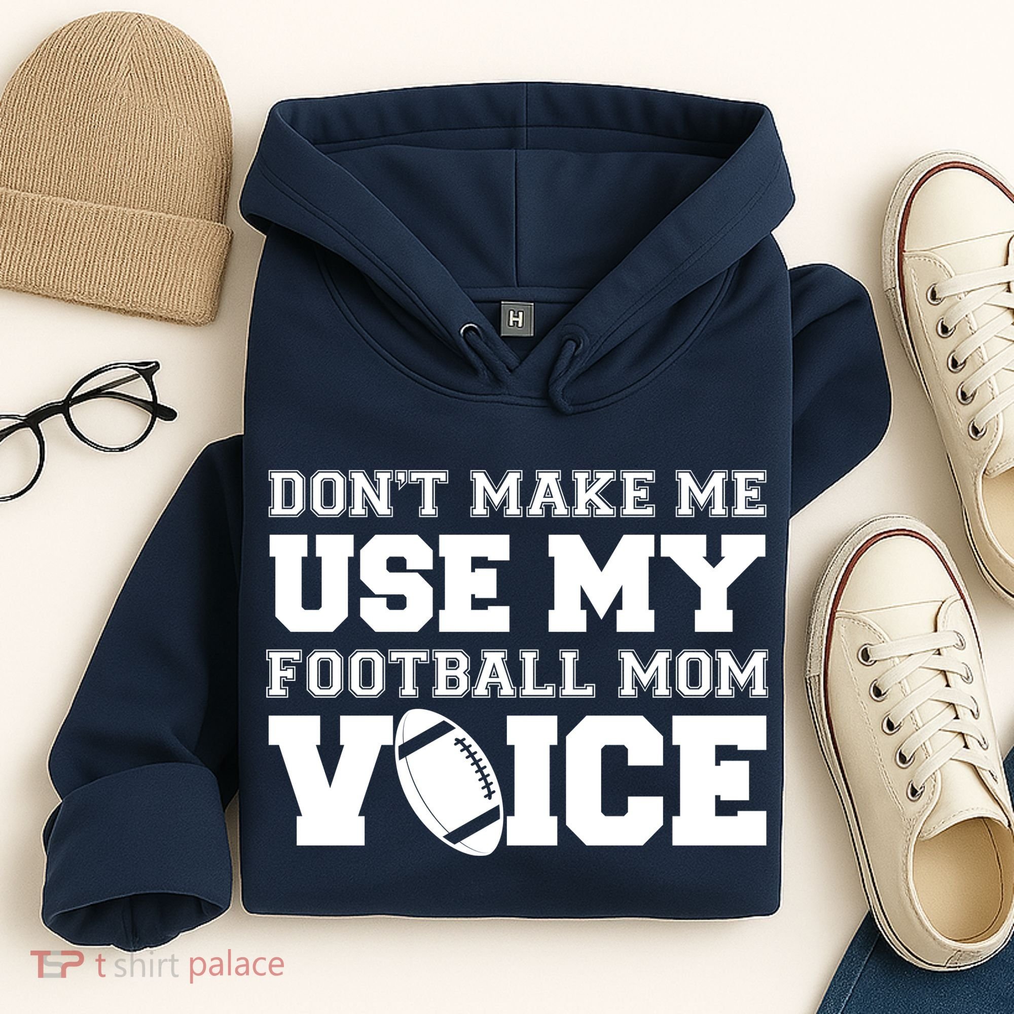 Don't Make Me Use My Football Mom Voice Hoodie