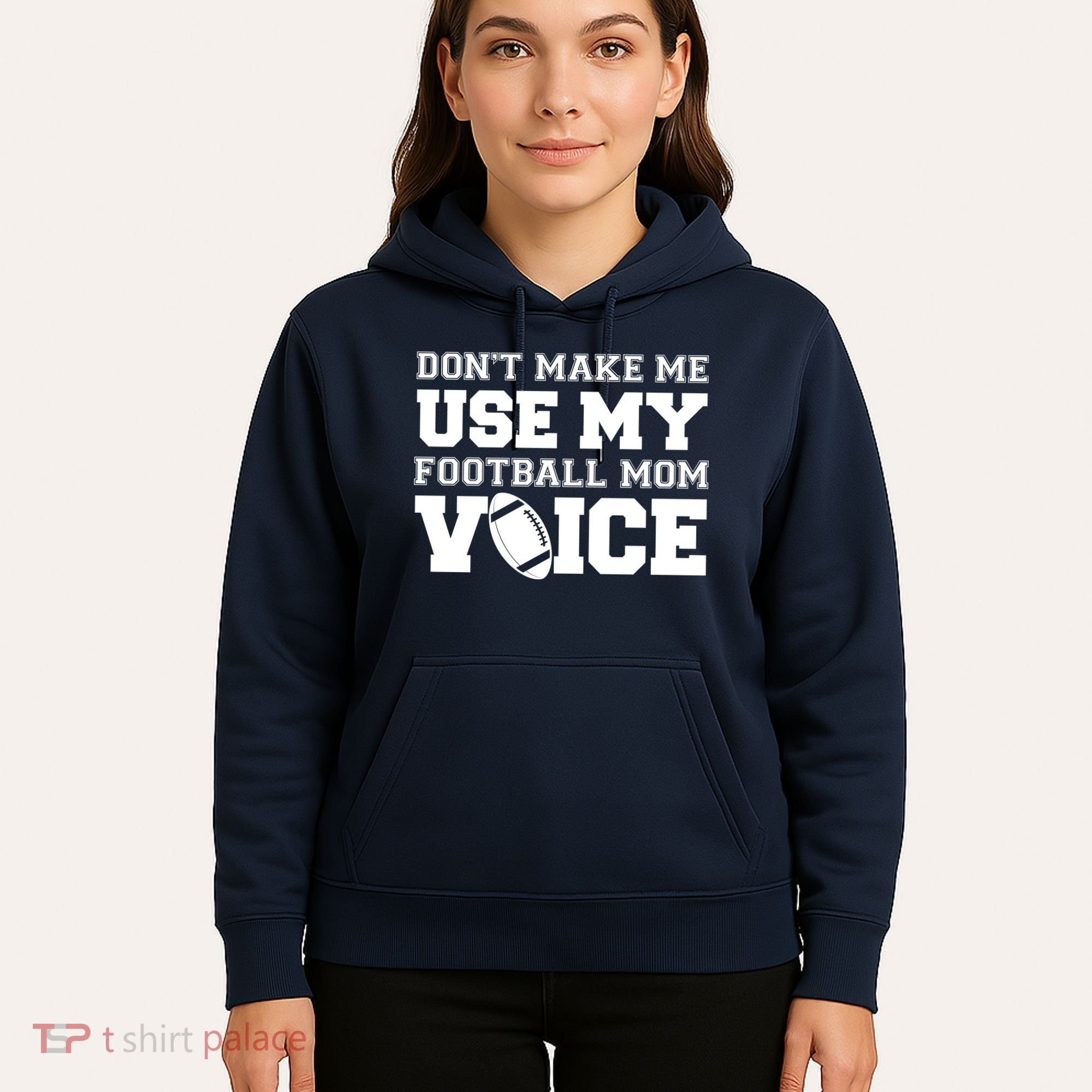 Don't Make Me Use My Football Mom Voice Hoodie
