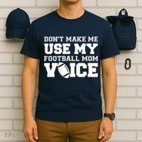 Don't Make Me Use My Football Mom Voice T-Shirt thumb 6