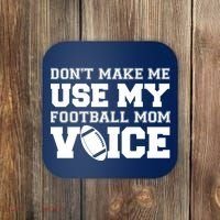 Don't Make Me Use My Football Mom Voice Coaster thumb 0