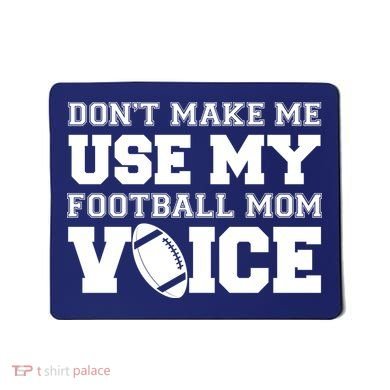 Don't Make Me Use My Football Mom Voice Mousepad