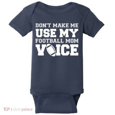Don't Make Me Use My Football Mom Voice Baby Bodysuit