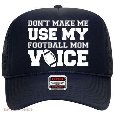 Don't Make Me Use My Football Mom Voice Hat