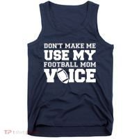 Don't Make Me Use My Football Mom Voice Tank Top thumb 0