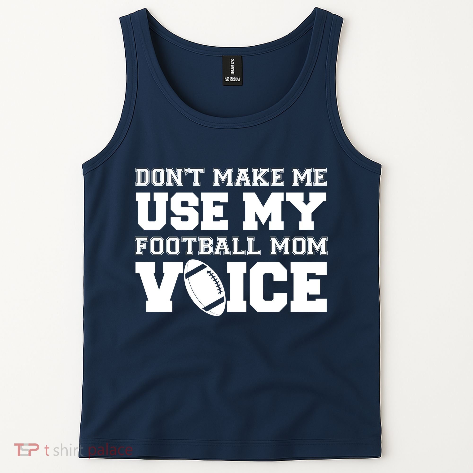 Don't Make Me Use My Football Mom Voice Tank Top