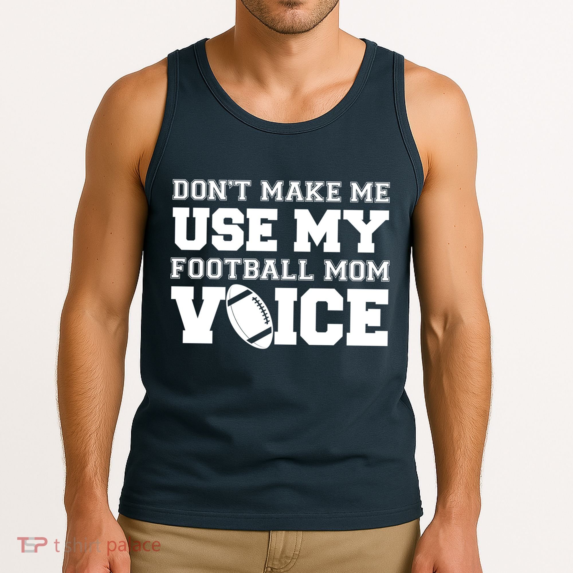 Don't Make Me Use My Football Mom Voice Tank Top