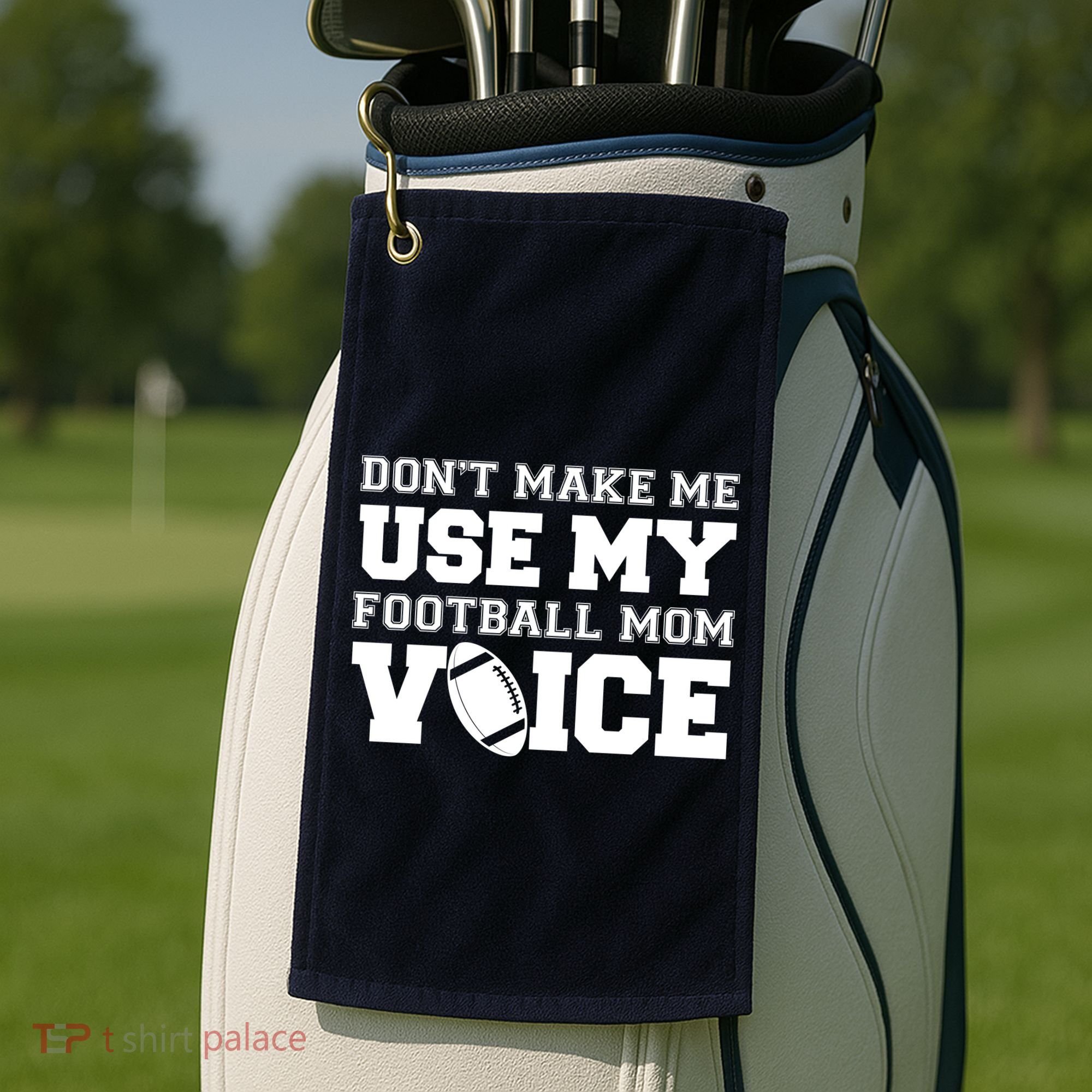 Don't Make Me Use My Football Mom Voice Golf Towel