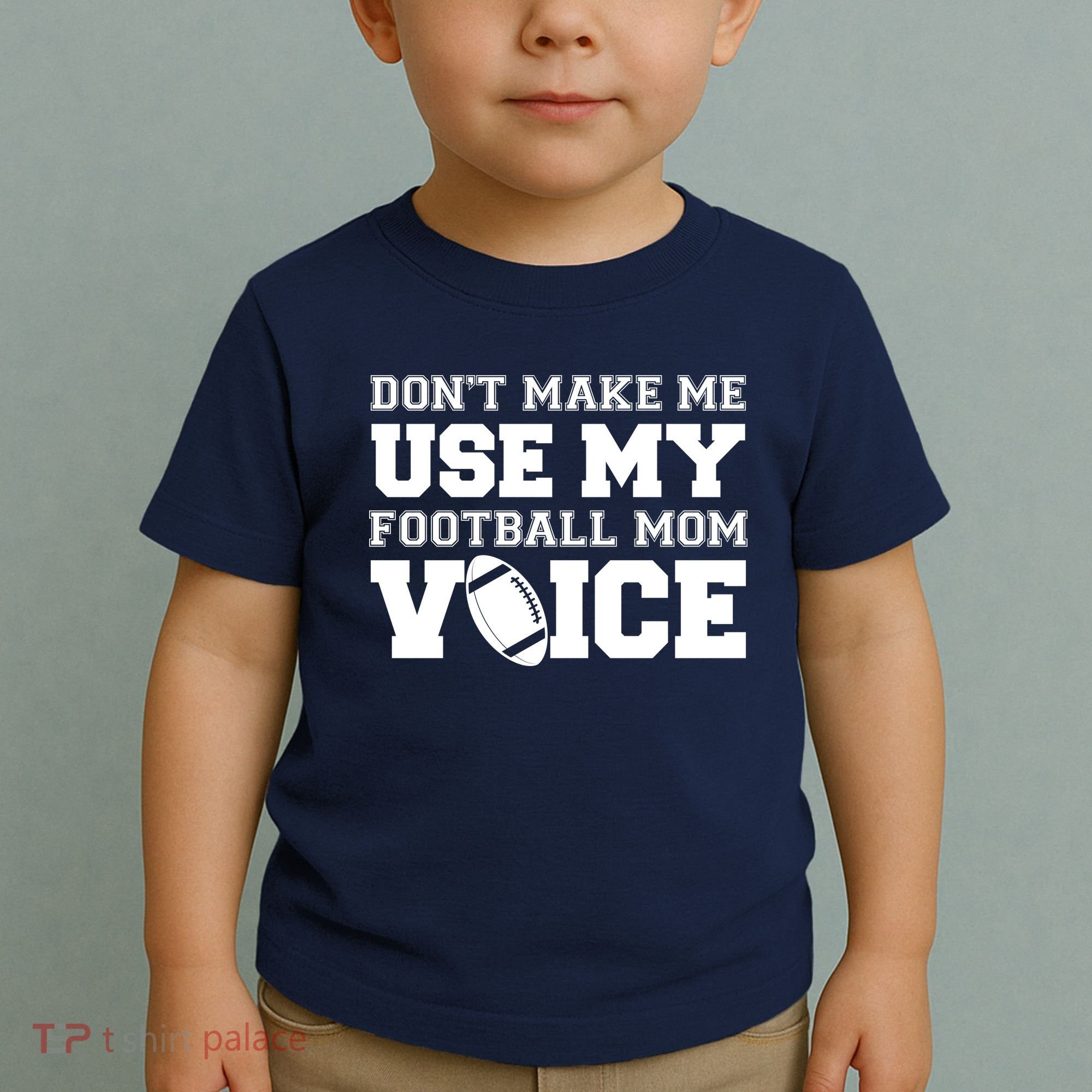 Don't Make Me Use My Football Mom Voice Toddler T-Shirt