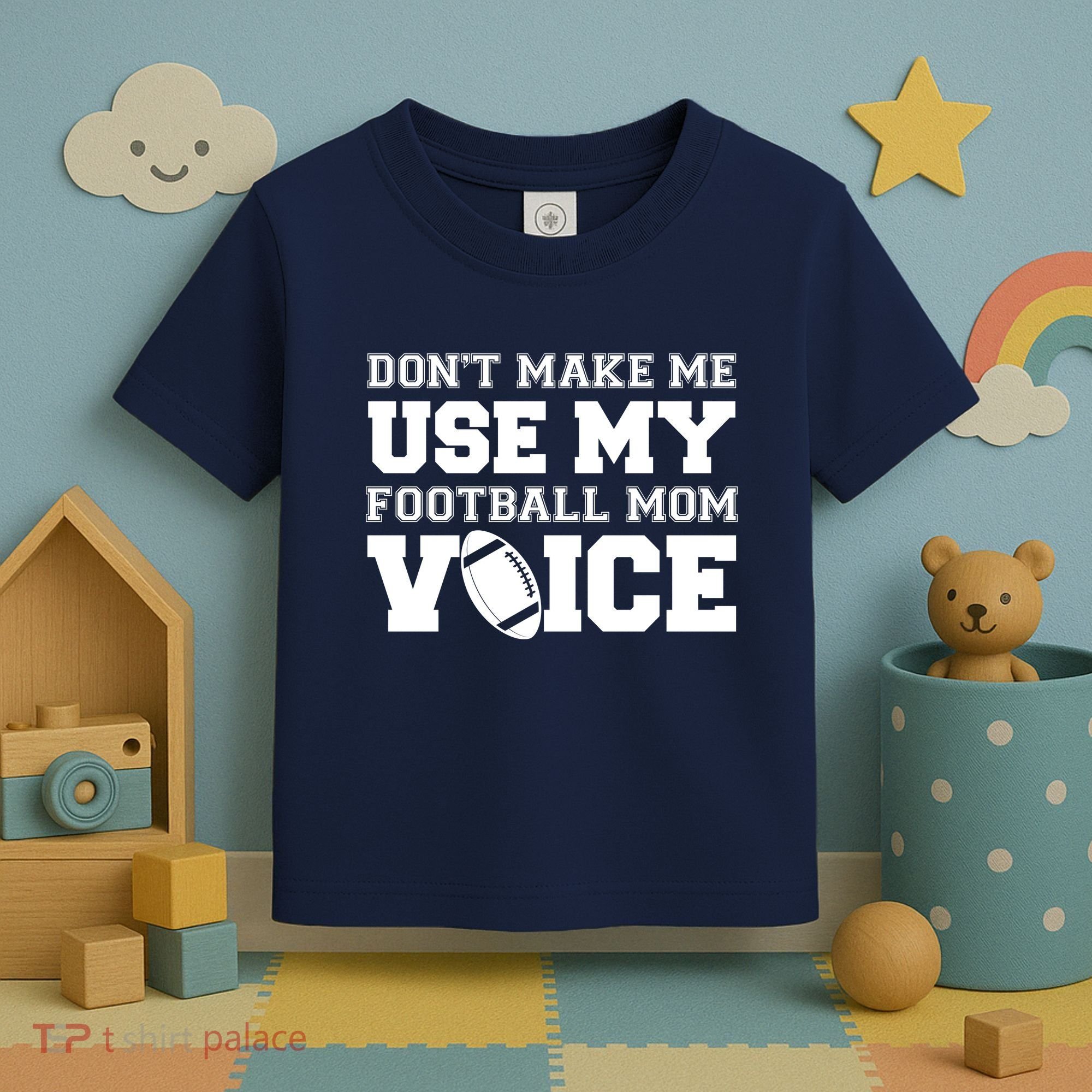 Don't Make Me Use My Football Mom Voice Toddler T-Shirt