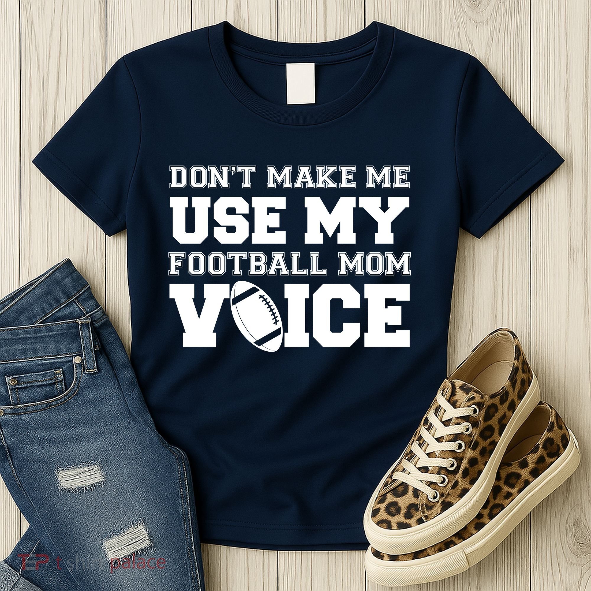 Don't Make Me Use My Football Mom Voice Women's T-Shirt