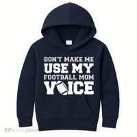 Don't Make Me Use My Football Mom Voice Kids Hoodie thumb 0
