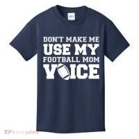 Don't Make Me Use My Football Mom Voice Kids T-Shirt thumb 0