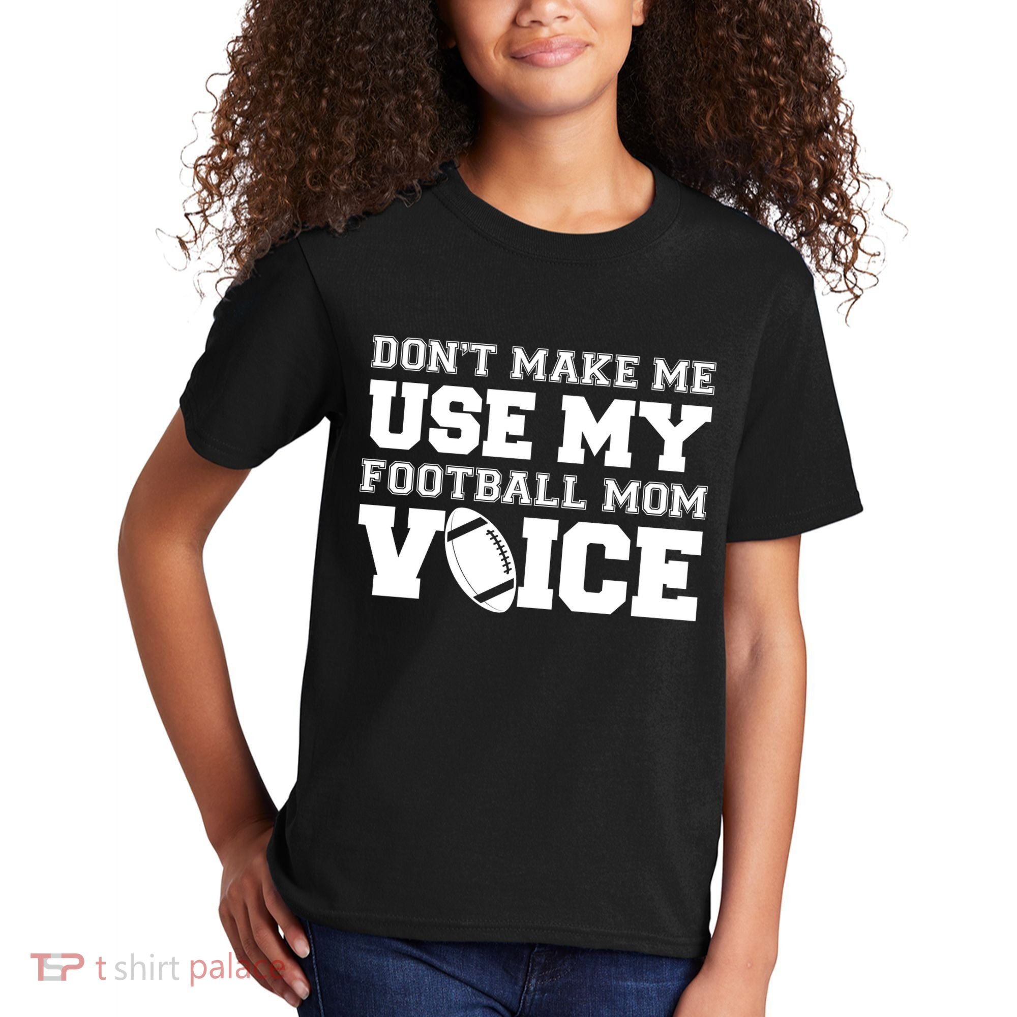Don't Make Me Use My Football Mom Voice Kids T-Shirt
