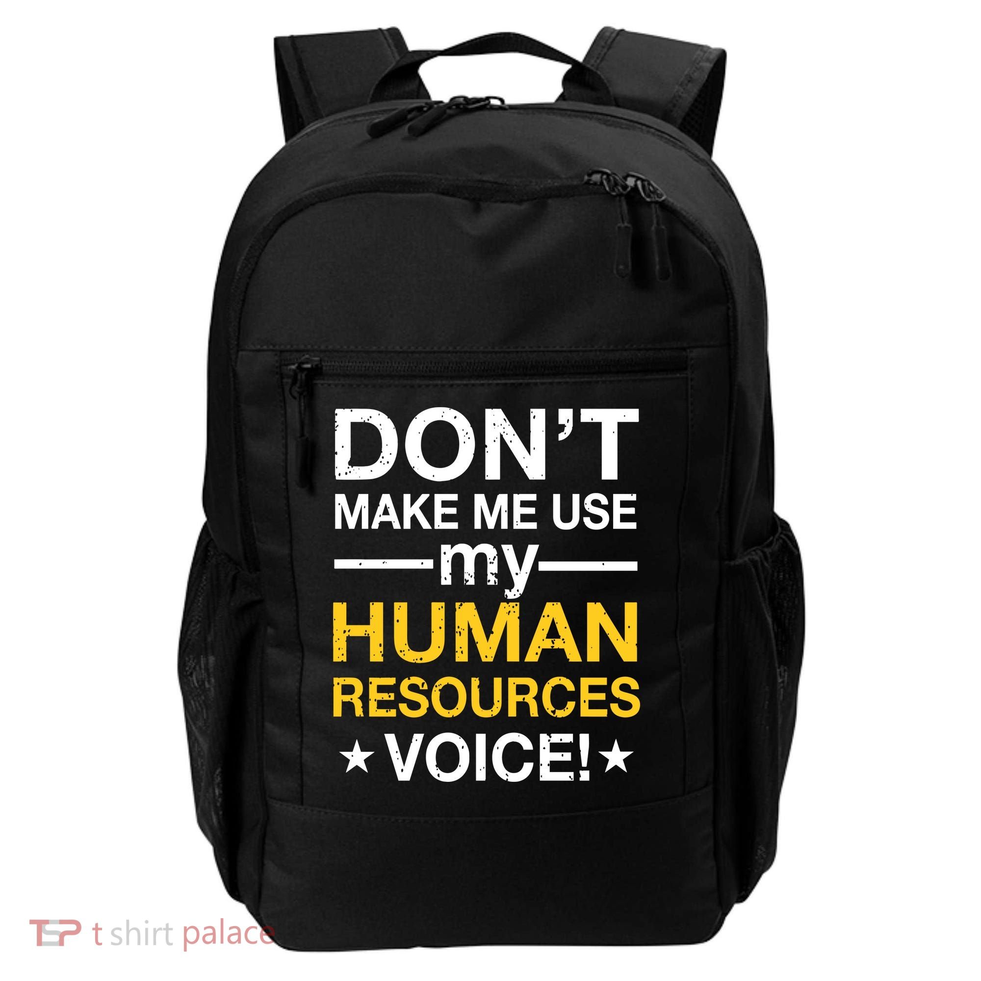 Don't Make Me Use My Human Resources Voice Backpack