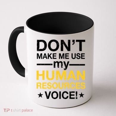Don't Make Me Use My Human Resources Voice Coffee Mug
