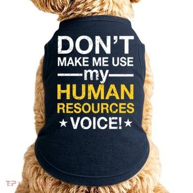 Don't Make Me Use My Human Resources Voice Doggie Tank