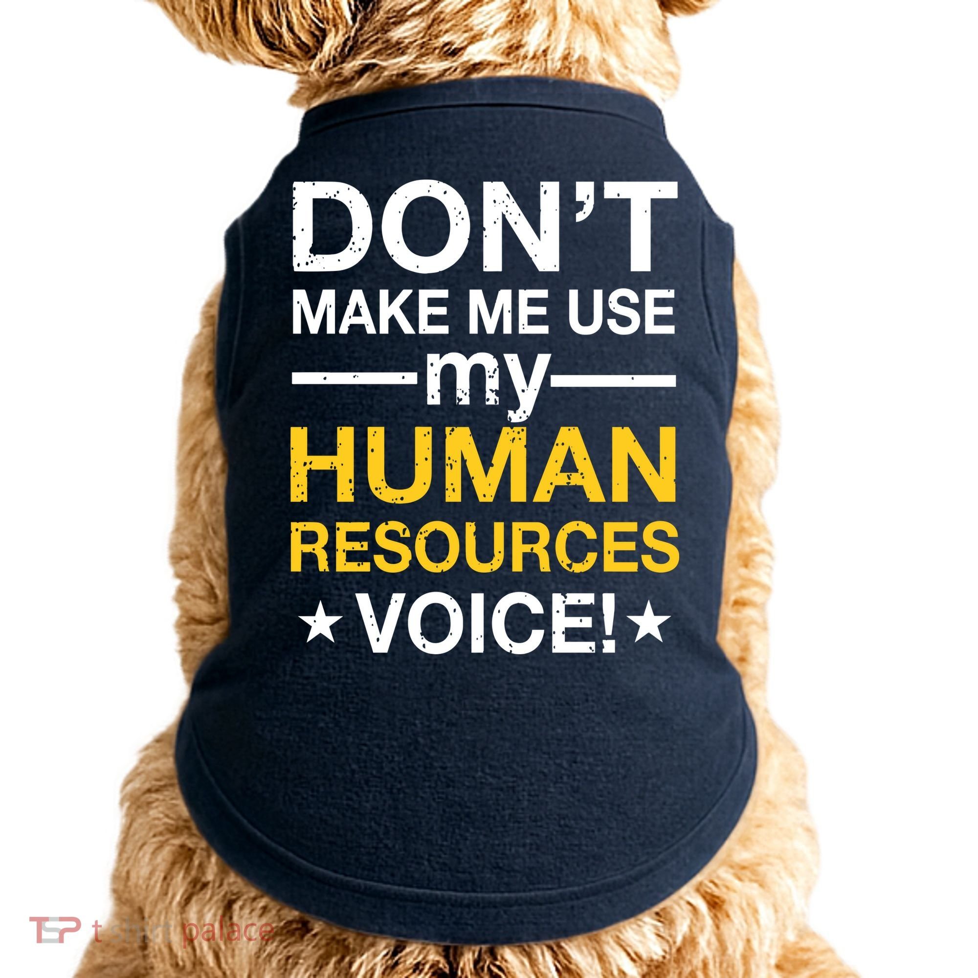 Don't Make Me Use My Human Resources Voice Doggie Tank