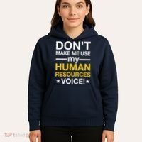 Don't Make Me Use My Human Resources Voice Hoodie thumb 5