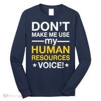 Don't Make Me Use My Human Resources Voice Long Sleeve Shirt thumb 0